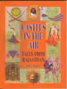 Castles in the Air Tales from Rajasthan