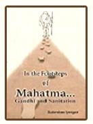 In the Footsteps of Mahatma... Gandhi and Sanitation