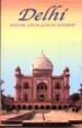 Delhi History and Places of Interest