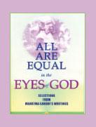 All Are Equal in the Eyes of God Selections from Mahatma Gandhi's writings